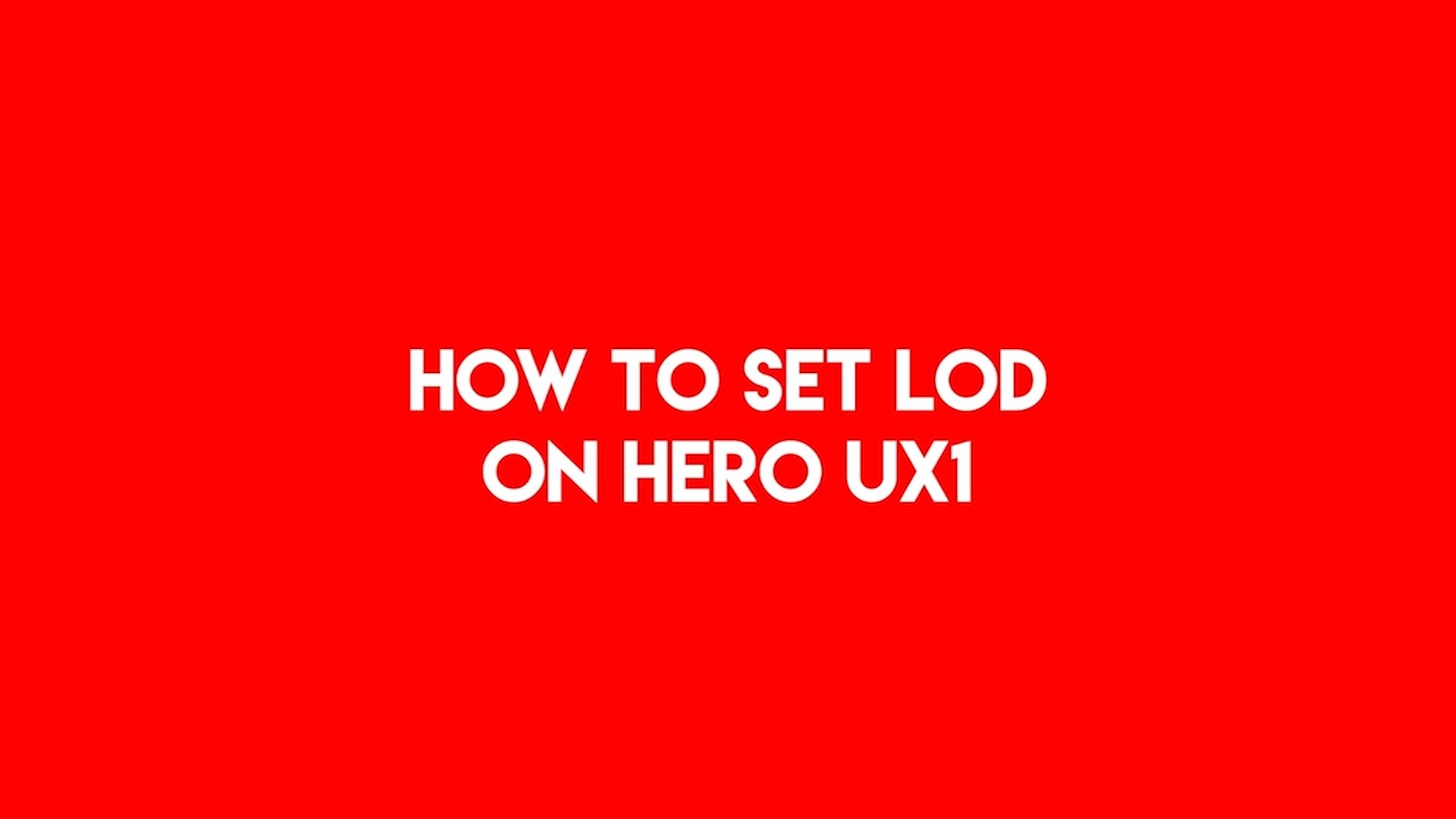 How to set LOD on HERO UX1